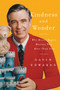 Kindness and Wonder (Why Mister Rogers Matters Now More Than Ever) by Gavin Edwards, 9780062950741