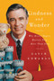Kindness and Wonder (Why Mister Rogers Matters Now More Than Ever) by Gavin Edwards, 9780062950741
