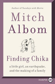 Finding Chika (A Little Girl, an Earthquake, and the Making of a Family) - 9780062965486 by Mitch Albom, 9780062965486