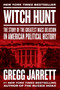 Witch Hunt (The Story of the Greatest Mass Delusion in American Political History) by Gregg Jarrett, 9780062960092