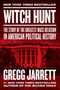 Witch Hunt (The Story of the Greatest Mass Delusion in American Political History) by Gregg Jarrett, 9780062960092