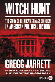 Witch Hunt (The Story of The Greatest Mass Delusion in American Political History) - 9780062978233 by Gregg Jarrett, 9780062978233