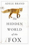 The Hidden World of the Fox by Adele Brand, 9780062966100