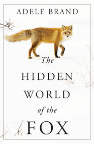 The Hidden World of the Fox by Adele Brand, 9780062966100