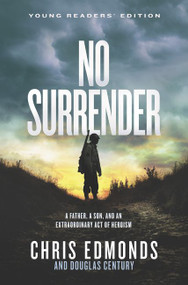No Surrender Young Readers' Edition (A Father, a Son, and an Extraordinary Act of Heroism) by Chris Edmonds, 9780062966179