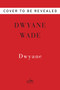 Dwyane by Dwyane Wade, 9780062968357