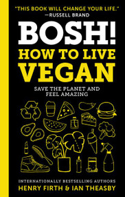 BOSH!: How to Live Vegan by Ian Theasby, Henry David Firth, 9780062969903