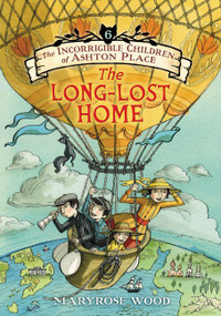The Incorrigible Children of Ashton Place: Book VI (The Long-Lost Home) - 9780062110459 by Maryrose Wood, Eliza Wheeler, 9780062110459