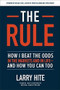 The Rule: How I Beat the Odds in the Markets and in Life-and How You Can Too by Michael Covel, Larry Hite, 9781260452655