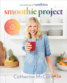 Smoothie Project (The 28-Day Plan to Feel Happy and Healthy No Matter Your Age) by Catherine McCord, 9781419740428