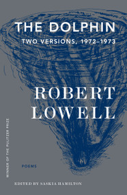 The Dolphin (Two Versions, 1972-1973) by Robert Lowell, Saskia Hamilton, 9780374538279