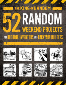 52 Random Weekend Projects (For Budding Inventors and Backyard Builders) by Grant Thompson, "The King of Random", Ted Slampyak, 9781250184504
