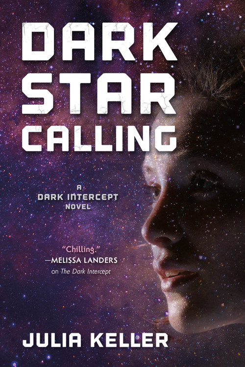 Dark Star Calling (A Dark Intercept Novel) by Julia Keller, 9780765387691