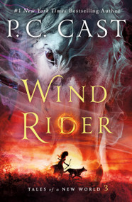 Wind Rider (Tales of a New World) - 9781250100795 by P. C. Cast, 9781250100795