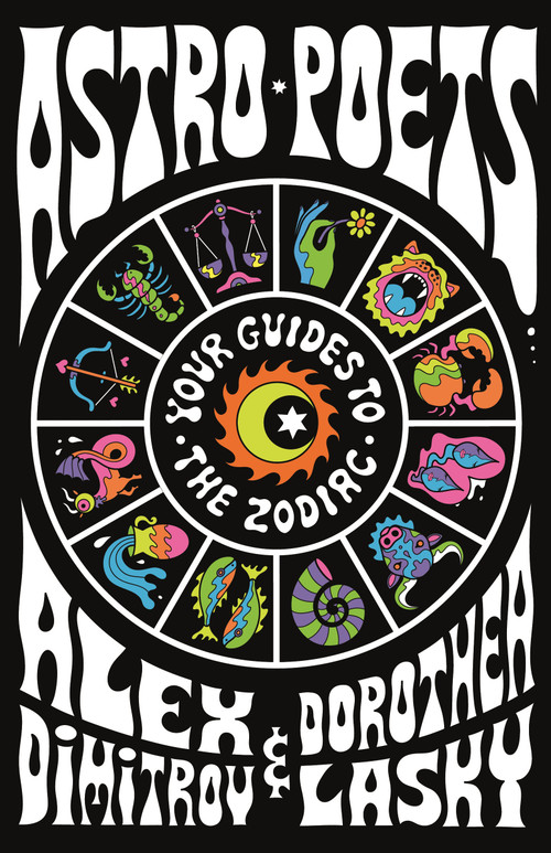 Astro Poets (Your Guides to the Zodiac) by Alex Dimitrov, Dorothea Lasky, 9781250313300