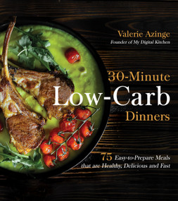 30-Minute Low-Carb Dinners (75 Easy-to-Prepare Meals that are Healthy, Delicious  and Fast) by Valerie Azinge, 9781624149542