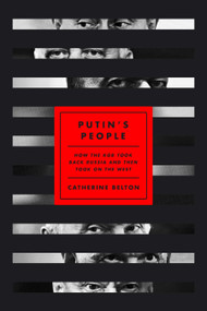 Putin's People (How the KGB Took Back Russia and Then Took On the West) by Catherine Belton, 9780374238711