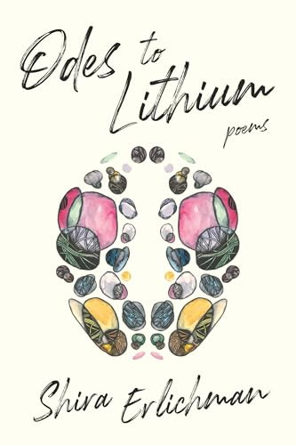 Odes to Lithium by Shira Erlichman, 9781948579032