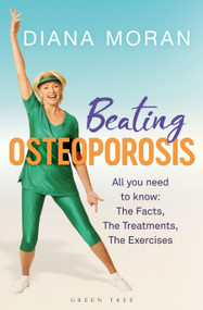 Beating Osteoporosis (The Facts, The Treatments, The Exercises) by Diana Moran, 9781472961907