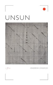 Unsun by Andrew Zawacki, 9781552454008