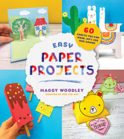 Easy Paper Projects (60 Crafts You Can Wear, Gift, Use and Admire) by Maggy Woodley, 9781624148507