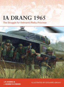 Ia Drang 1965 (The Struggle for Vietnam's Pleiku Province) by J. P. Harris, J. Kenneth Eward, Edouard A. Groult, 9781472835154