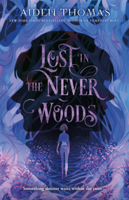 Lost in the Never Woods by Aiden Thomas, 9781250313973