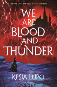 We Are Blood And Thunder by Kesia Lupo, 9781547603053