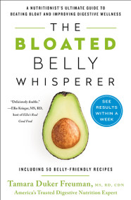The Bloated Belly Whisperer (A Nutritionist's Ultimate Guide to Beating Bloat and Improving Digestive Wellness) - 9781250195289 by Tamara Duker Freuman, 9781250195289
