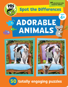 Spot the Differences: Adorable Animals! (50 Totally Engaging Puzzles!) by Georgia Rucker, PBS KIDS, Sarah Parvis, 9781935703839