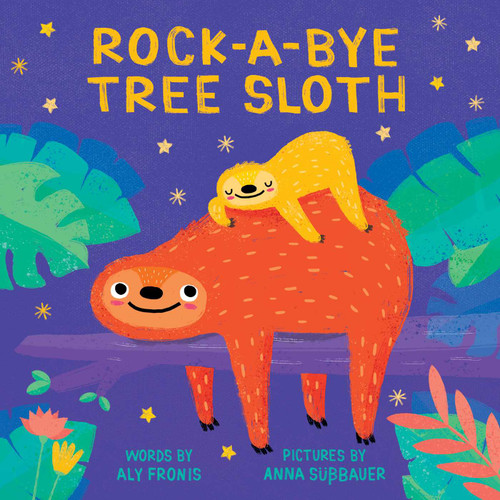 Rock-a-Bye Tree Sloth by Aly Fronis, Anna Süßbauer, 9781499809688