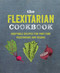 The Flexitarian Cookbook (Adaptable recipes for part-time vegetarians and vegans) by Ryland Peters & Small, 9781788791465