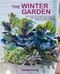 The Winter Garden (Over 35 step-by-step projects for small spaces using foliage and flowers, berries and blooms, and herbs and produce) - 9781782497875 by Emma Hardy, 9781782497875