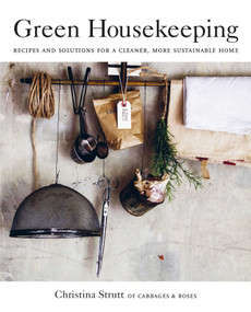 Green Housekeeping (Recipes and solutions for a cleaner, more sustainable home) by Christina Strutt, 9781782497837