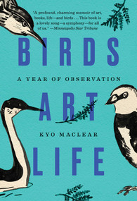 Birds Art Life (A Year of Observation) - 9781501157943 by Kyo Maclear, 9781501157943