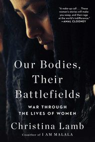 Our Bodies, Their Battlefields (War Through the Lives of Women) by Christina Lamb, 9781501199172