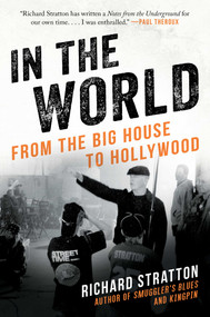 In the World (From the Big House to Hollywood (Cannabis Americana: Remembrance of the War on Plants, Book 3)) by Richard Stratton, 9781628727272