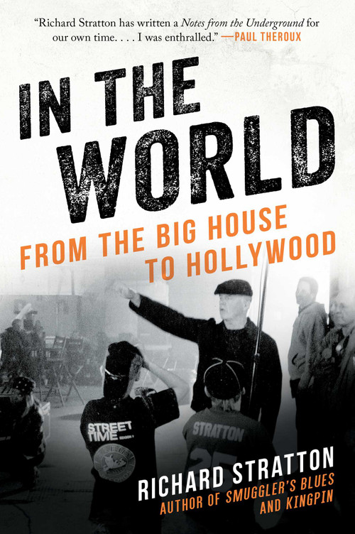 In the World (From the Big House to Hollywood (Cannabis Americana: Remembrance of the War on Plants, Book 3)) by Richard Stratton, 9781628727272