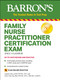 Family Nurse Practitioner Certification Exam (With 4 Practice Tests) by Angela Caires, Yeow Chye Ng, 9781438011561