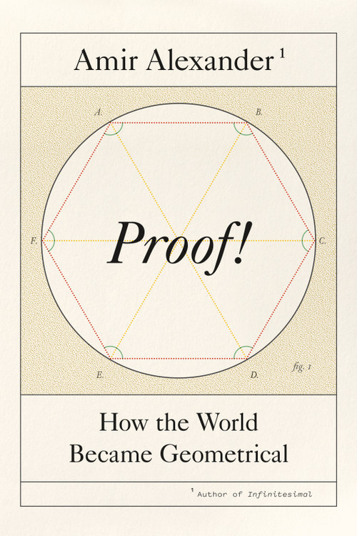 Proof! (How the World Became Geometrical) by Amir Alexander, 9780374254902
