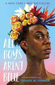 All Boys Aren't Blue (A Memoir-Manifesto) by George M. Johnson, 9780374312718