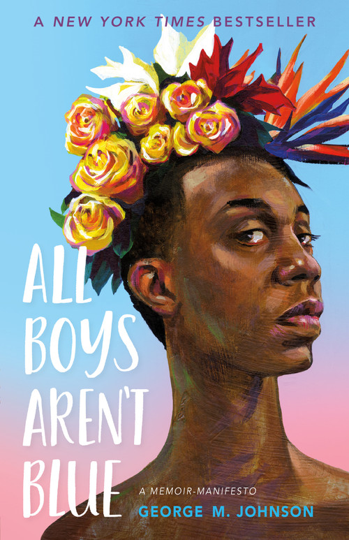 All Boys Aren't Blue (A Memoir-Manifesto) by George M. Johnson, 9780374312718