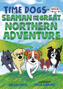 Time Dogs: Seaman and the Great Northern Adventure - 9781250250230 by Helen Moss, Misa Saburi, 9781250250230