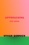 Approaching Eye Level by Vivian Gornick, 9780374538255