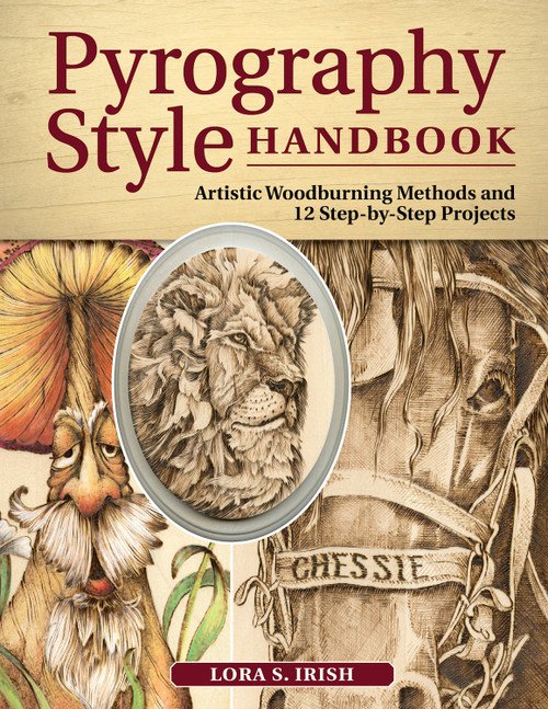 Pyrography Style Handbook (Artistic Woodburning Methods and 12 Step-by-Step Projects) by Lora S. Irish, 9781497100138