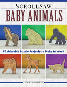 Scroll Saw Baby Animals (More Than 50 Adorable Puzzle Projects to Make in Wood) by Judy Peterson, Dave Peterson, 9781497100541