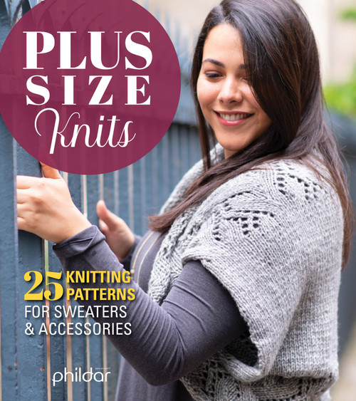 Plus Size Knits (25 Knitting Patterns for Sweaters & Accessories) by Phildar, 9781497100534