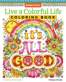 Live a Colorful Life Coloring Book (40 Images to Craft, Color, and Pattern) by Thaneeya McArdle, 9781497204409