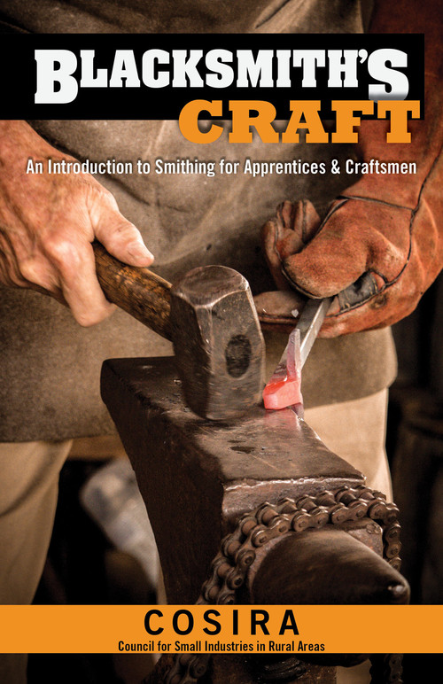 Blacksmith's Craft (An Introduction to Smithing for Apprentices & Craftsmen) by Council for Small Industries in Rural Areas, 9781497100466
