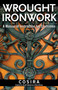 Wrought Ironwork (A Manual of Instruction for Craftsmen) by Council for Small Industries in Rural Areas, 9781497100640